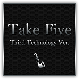 Take Five - Third Technology Ver.